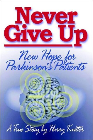 Cover for Harry Knitter · Never Give Up: New Hope for Parkinson's Patients (Paperback Book) (2002)