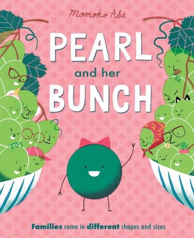 Pearl and Her Bunch: Celebrating every kind of family - Momoko Abe - Kirjat - Hachette Children's Group - 9781408362914 - torstai 9. toukokuuta 2024