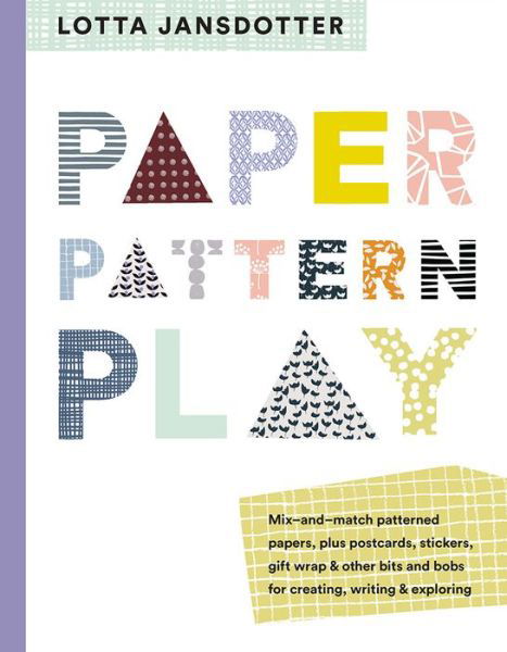 Lotta Jansdotter Paper, Pattern, Play - Lotta Jansdotter - Books - Abrams - 9781419728914 - September 11, 2018