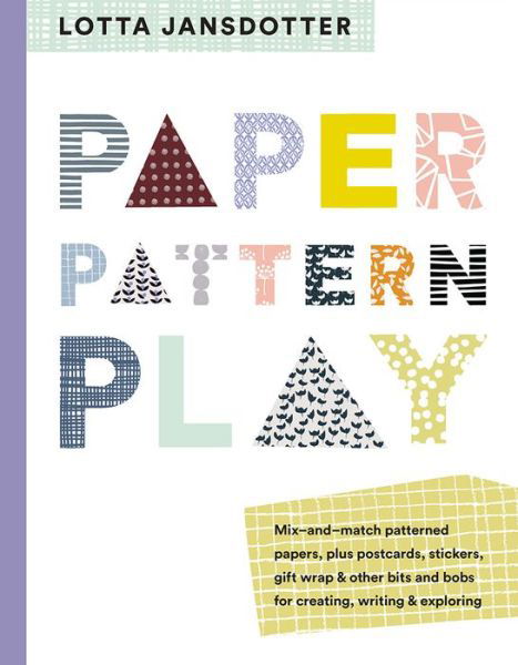 Lotta Jansdotter Paper, Pattern, Play - Lotta Jansdotter - Bøger - Abrams - 9781419728914 - 11. september 2018