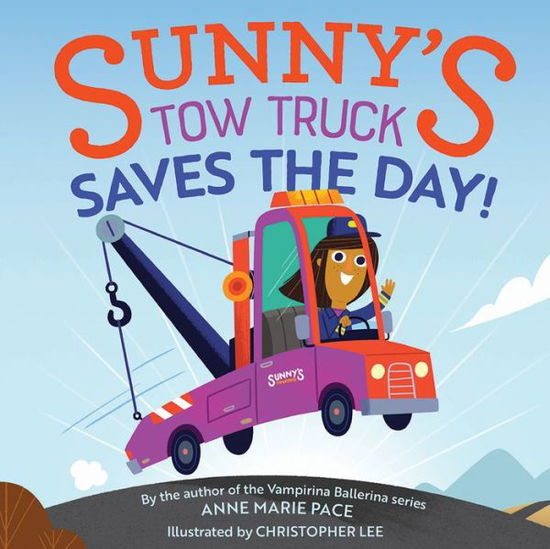 Cover for Anne Pace · Sunny's Tow Truck Saves the Day!: Sunny's Tow Truck Saves the Day! (Hardcover Book) (2019)