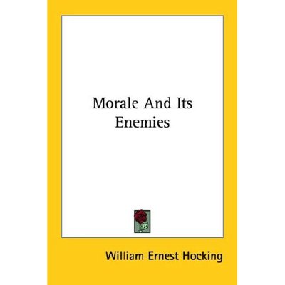 Morale and Its Enemies - William Ernest Hocking - Books - Kessinger Publishing, LLC - 9781428609914 - May 26, 2006