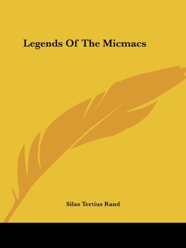 Cover for Silas Tertius Rand · Legends of the Micmacs (Paperback Book) (2006)