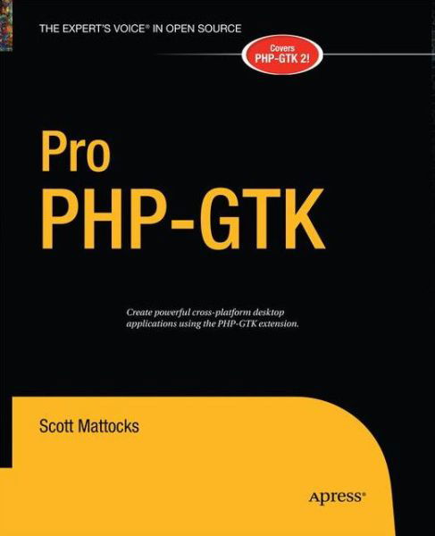 Cover for Scott Mattocks · Pro PHP-GTK (Taschenbuch) [Softcover reprint of the original 1st edition] (2014)
