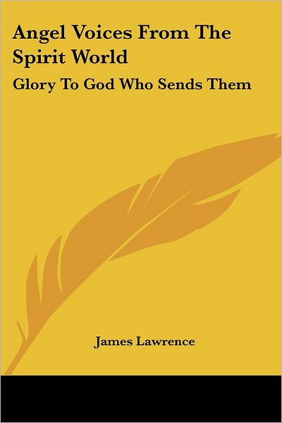 Cover for James Lawrence · Angel Voices from the Spirit World: Glory to God Who Sends Them (Paperback Book) (2007)