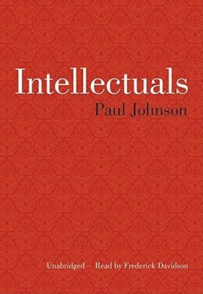 Intellectuals - Paul Johnson - Musik - Blackstone Audiobooks - 9781433249914 - 23. april 2009