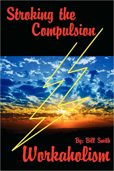 Cover for Bill Smith · Stroking the Compulsion: Workaholism (Paperback Book) (2007)