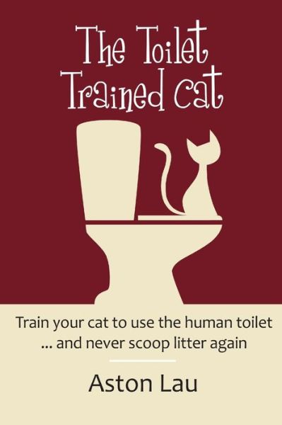 Cover for Aston Lau · Toilet Trained Cat (Book) (2008)