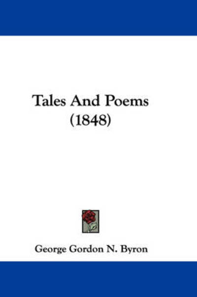 Tales and Poems (1848) - Byron, George Gordon, Lord - Books - Kessinger Publishing - 9781437395914 - December 22, 2008