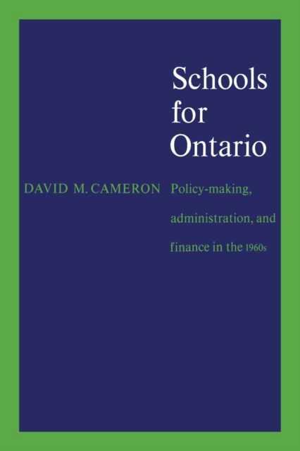 Schools for Ontario - David M. Cameron - Książki - University of Toronto Press, Scholarly P - 9781442638914 - 15 grudnia 1972