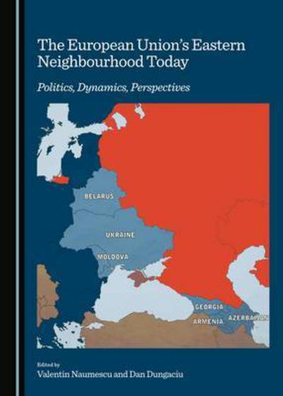 Cover for Dan Dungaciu · The European Union's Eastern Neighbourhood Today (Hardcover Book) (2015)