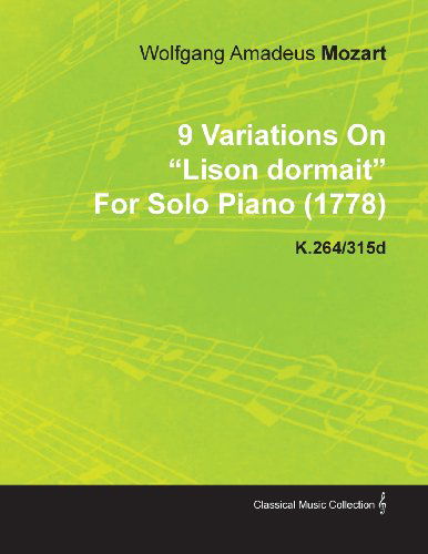 Cover for Wolfgang Amadeus Mozart · 9 Variations on Lison Dormait by Wolfgang Amadeus Mozart for Solo Piano (1778) K.264/315d (Pocketbok) (2010)