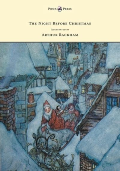 The Night Before Christmas - Illustrated by Arthur Rackham - Clement Moore - Books - Pook Press - 9781447477914 - March 25, 2013