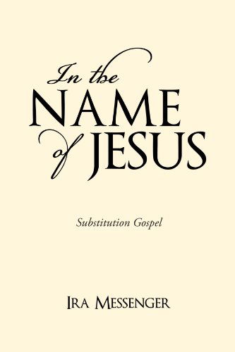 Cover for Ira Messenger · In the Name of Jesus: Substitution Gospel (Paperback Book) (2010)