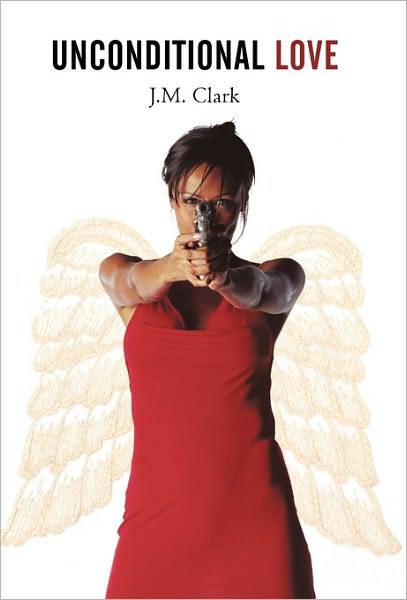 Cover for J M Clark · Unconditional Love (Paperback Book) (2010)