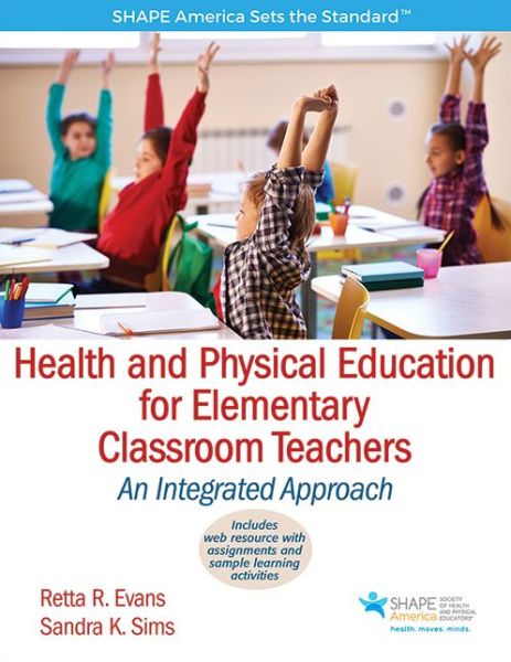 Cover for Retta R. Evans · Health and Physical Education for Elementary Classroom Teachers: An Integrated Approach - SHAPE America set the Standard (Paperback Book) (2016)