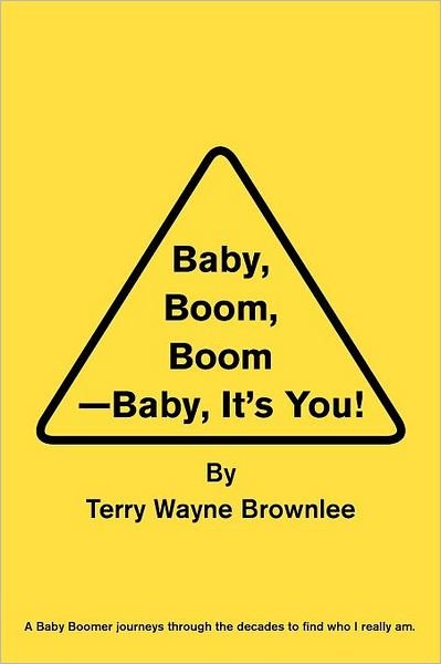 Terry Wayne Brownlee · Baby, Boom, Boom-baby, It's You! (Paperback Bog) (2010)