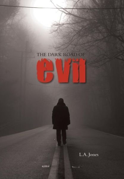 Cover for L a Jones · The Dark Road of Evil (Hardcover bog) (2015)