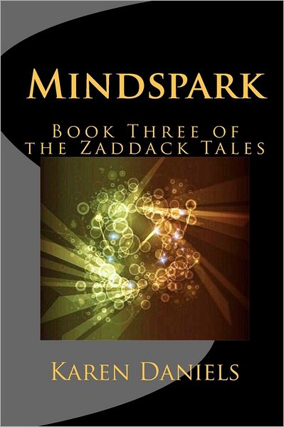 Cover for Karen Daniels · Mindspark: Book Three of the Zaddack Tales (Paperback Book) (2011)