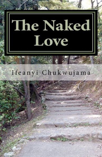 Cover for Ifeanyi Chukwujama · The Naked Love: the Naked Love - Literature Edition (Taschenbuch) (2011)