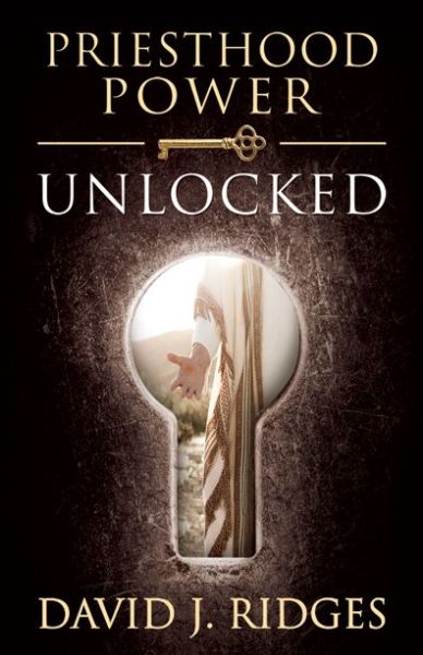 Cover for David J Ridges · Priesthood Power Unlocked (Inbunden Bok) (2015)