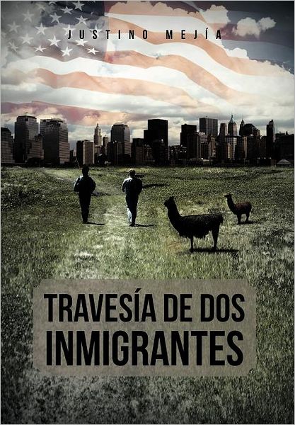 Cover for Justino Mej A. · Traves a De Dos Inmigrantes (Hardcover Book) [Spanish edition] (2012)