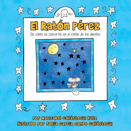 Cover for Marisabel Gallástegui Kutz · El Ratón Pérez: De Cómo Se Convirtió en El Ratón De Los Dientes (Paperback Book) [Spanish edition] (2013)