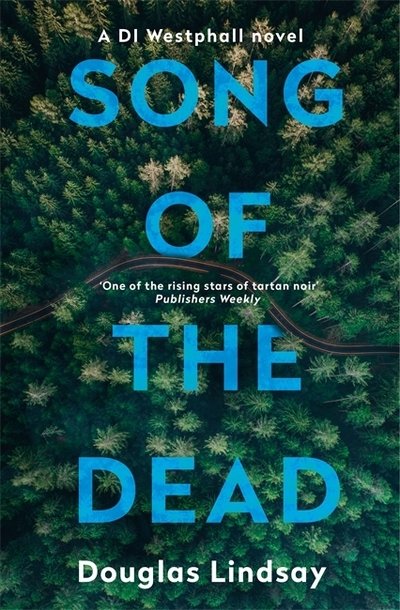 Cover for Douglas Lindsay · Song of the Dead: An eerie Scottish murder mystery (DI Westphall 1) - DI Westphall (Paperback Book) (2019)