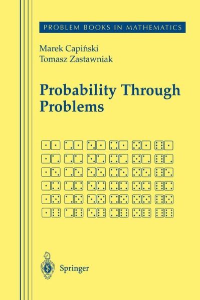 Cover for Marek Capinski · Probability Through Problems - Problem Books in Mathematics (Pocketbok) [Softcover Reprint of the Original 1st Ed. 2001 edition] (2013)