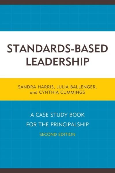 Cover for Sandra Harris · Standards-Based Leadership: A Case Study Book for the Principalship (Hardcover bog) [Second edition] (2015)