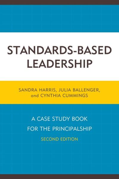 Cover for Sandra Harris · Standards-Based Leadership: A Case Study Book for the Principalship (Gebundenes Buch) [Second edition] (2015)