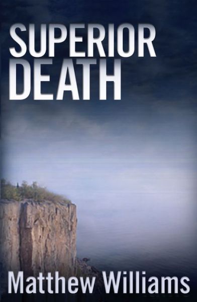 Cover for Matthew Williams · Superior Death - Lake Superior Mysteries (Paperback Book) (2012)