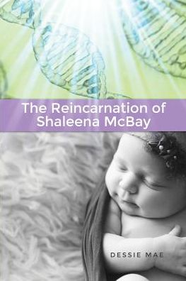 Cover for Dessie Mae · The Reincarnation of Shaleena McBay (Paperback Book) (2016)