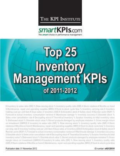 Cover for The Kpi Institute · Top 25 Inventory Management Kpis of 2011-2012 (Paperback Book) (2013)