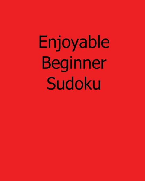 Cover for Terry Wright · Enjoyable Beginner Sudoku: Fun, Large Print Sudoku Puzzles (Paperback Book) (2013)