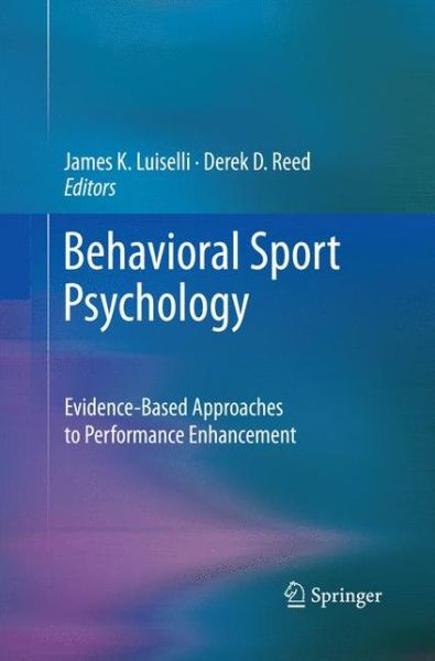 Cover for James K Luiselli · Behavioral Sport Psychology: Evidence-Based Approaches to Performance Enhancement (Taschenbuch) [2011 edition] (2014)