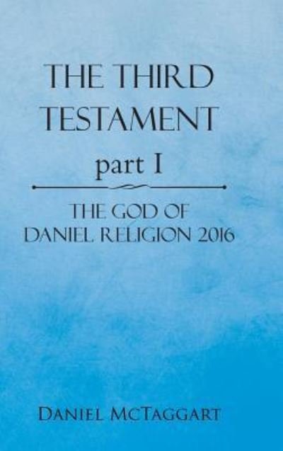 Cover for Daniel Mctaggart · The Third Testament Part I (Hardcover Book) (2016)