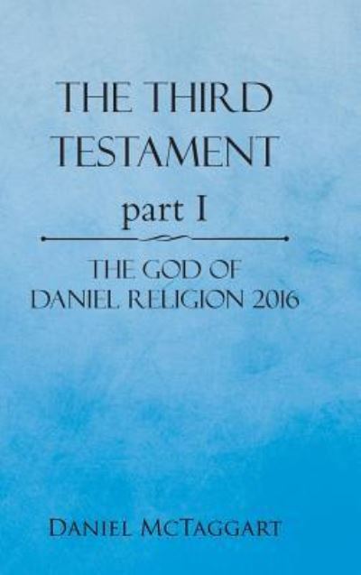 Cover for Daniel Mctaggart · The Third Testament Part I (Inbunden Bok) (2016)