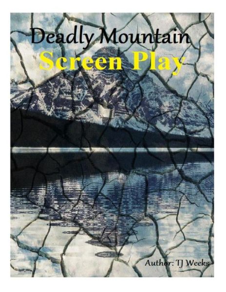 Cover for Tj Weeks · Deadly Mountain- Screenplay (Paperback Book) (2013)