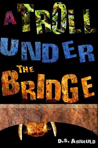 Cover for D S Arnauld · A Troll Under the Bridge (Pocketbok) (2013)