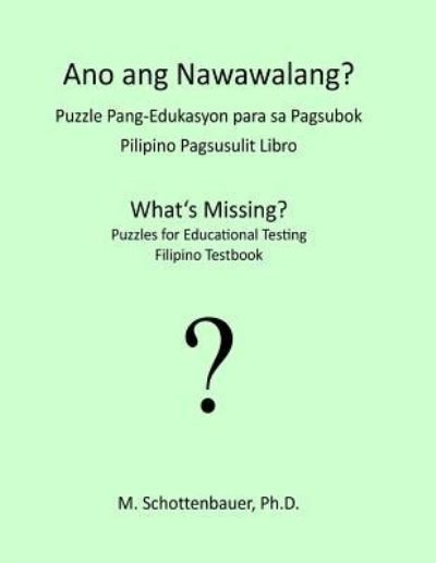 Cover for M Schottenbauer · What's Missing? Puzzles for Educational Testing: Filipino Testbook (Paperback Bog) (2013)