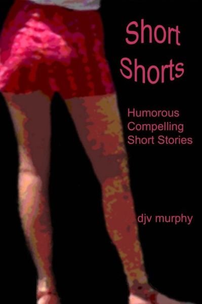 Cover for Djv Murphy · Short Shorts (Paperback Book) (2013)