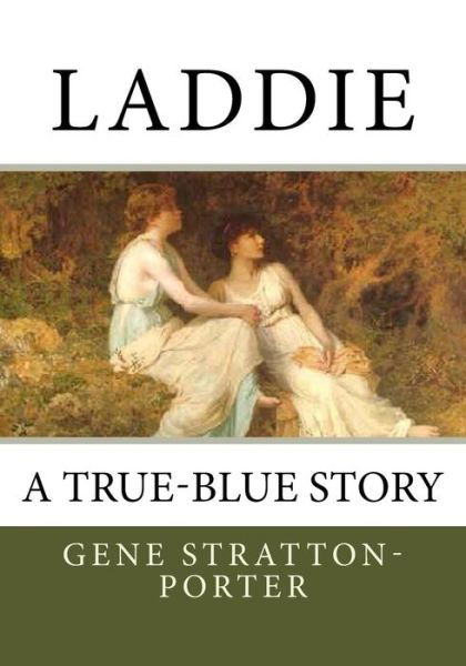 Cover for Gene Stratton-porter · Laddie: a True-blue Story (Taschenbuch) (2013)