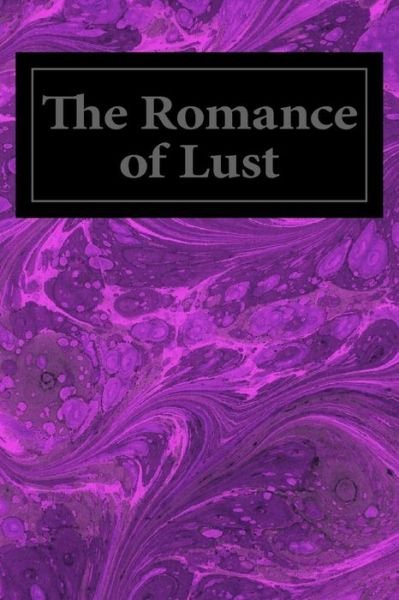 The Romance of Lust - Anonymous - Books - Createspace - 9781495955914 - February 15, 2014