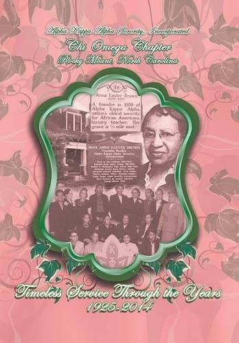 Alpha Kappa Alpha Sorority, Incorporated Chi Omega Chapter Timeless Service Through the Years 1925-2014 - Chi Omega - Books - AuthorHouse - 9781496903914 - April 23, 2014