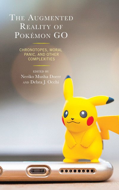 Cover for Neriko Musha Doerr · The Augmented Reality of Pokemon Go: Chronotopes, Moral Panic, and Other Complexities (Gebundenes Buch) (2019)