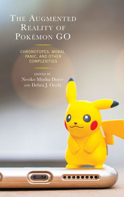 Cover for Neriko Musha Doerr · The Augmented Reality of Pokemon Go: Chronotopes, Moral Panic, and Other Complexities (Innbunden bok) (2019)