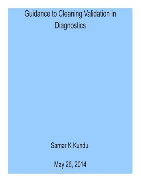 Cover for Dr Samar K Kundu Ph D · A Guidance to Cleaning Validation in Diagnostics (Paperback Book) (2014)