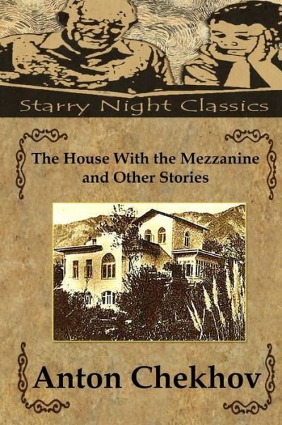 The House with the Mezzanine and Other Stories - Anton Pavlovich Chekhov - Books - Createspace - 9781503117914 - November 5, 2014
