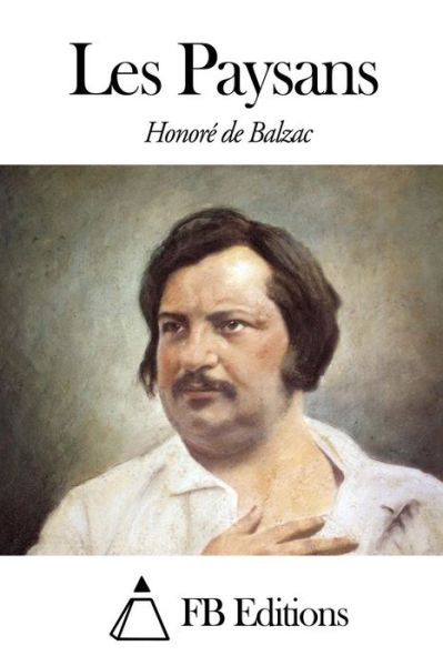 Les Paysans - Honore De Balzac - Kirjat - Createspace - 9781503287914 - tiistai 18. marraskuuta 2014